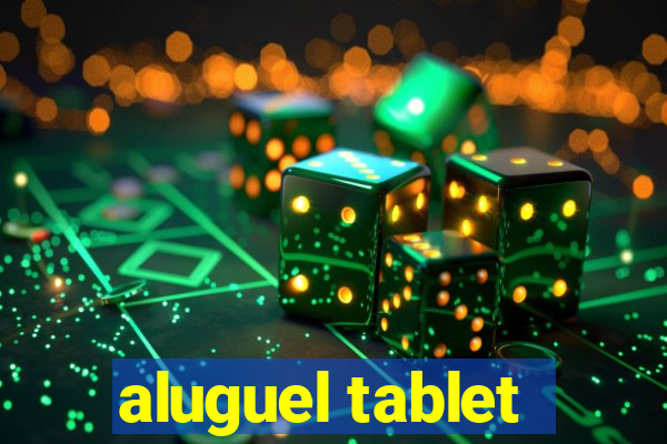 aluguel tablet